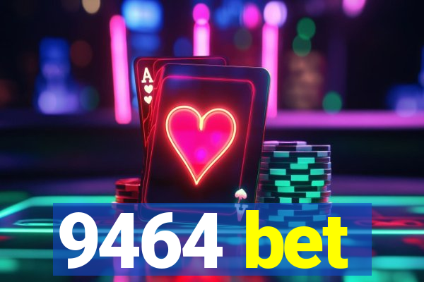 9464 bet